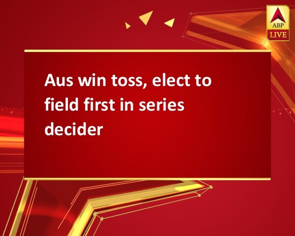 Aus win toss, elect to field first in series decider Aus win toss, elect to field first in series decider