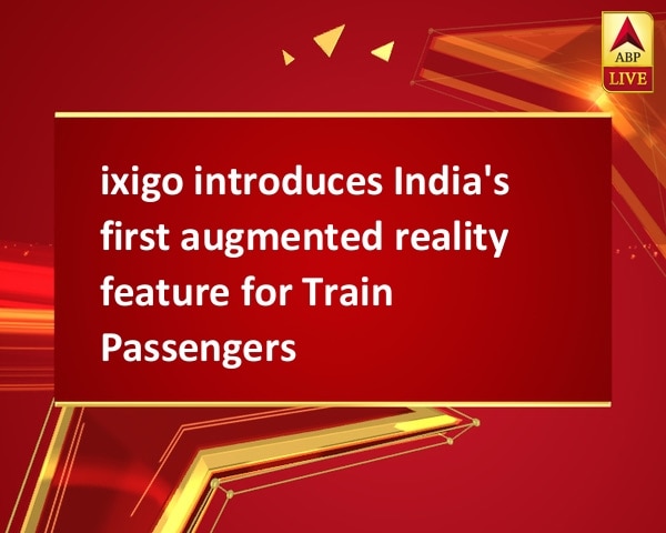 ixigo introduces India's first augmented reality feature for Train Passengers ixigo introduces India's first augmented reality feature for Train Passengers