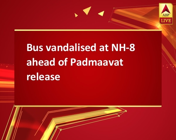 Bus vandalised at NH-8 ahead of Padmaavat release Bus vandalised at NH-8 ahead of Padmaavat release