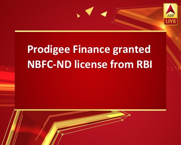 Prodigee Finance granted NBFC-ND license from RBI Prodigee Finance granted NBFC-ND license from RBI