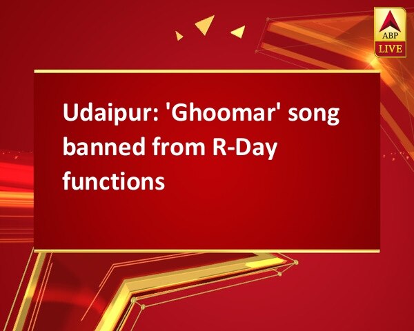 Udaipur: 'Ghoomar' song banned from R-Day functions Udaipur: 'Ghoomar' song banned from R-Day functions