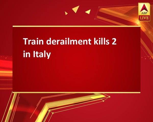 Train derailment kills 2 in Italy Train derailment kills 2 in Italy