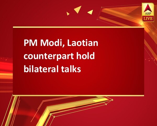 PM Modi, Laotian counterpart hold bilateral talks PM Modi, Laotian counterpart hold bilateral talks