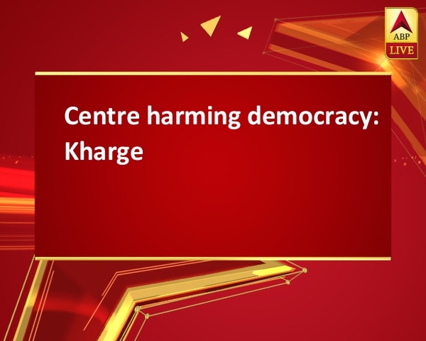 Centre harming democracy: Kharge Centre harming democracy: Kharge