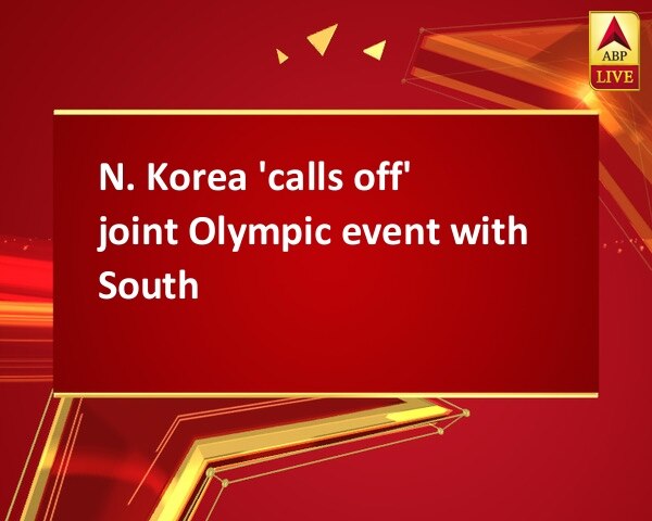 N. Korea 'calls off' joint Olympic event with South N. Korea 'calls off' joint Olympic event with South