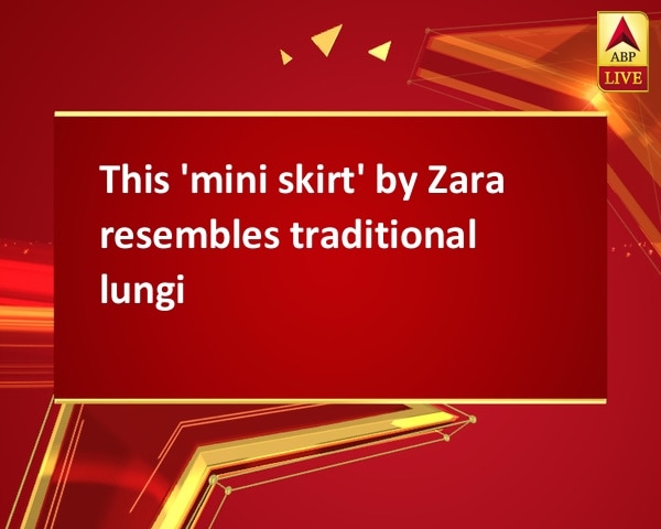 This 'mini skirt' by Zara resembles traditional lungi This 'mini skirt' by Zara resembles traditional lungi