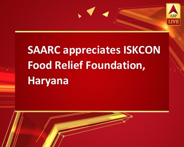 SAARC appreciates ISKCON Food Relief Foundation, Haryana SAARC appreciates ISKCON Food Relief Foundation, Haryana