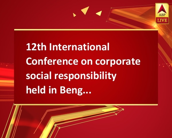 12th International Conference on corporate social responsibility held in Bengaluru 12th International Conference on corporate social responsibility held in Bengaluru