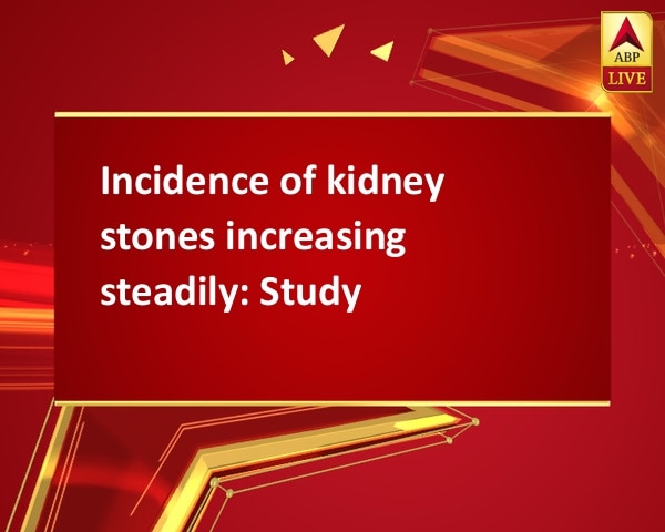 Incidence of kidney stones increasing steadily: Study Incidence of kidney stones increasing steadily: Study