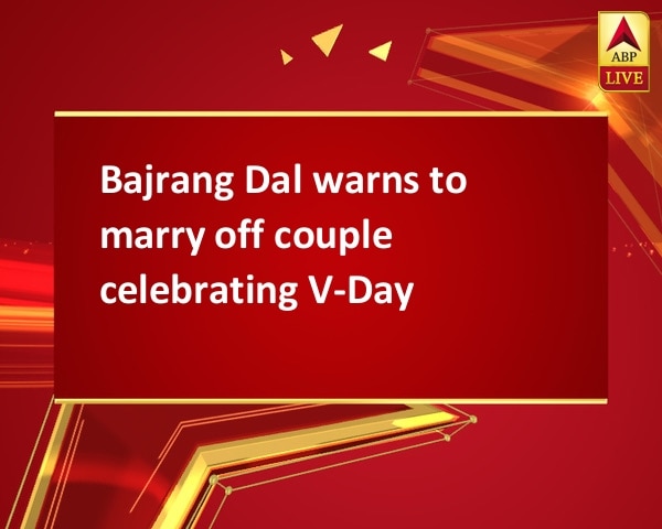 Bajrang Dal warns to marry off couple celebrating V-Day Bajrang Dal warns to marry off couple celebrating V-Day