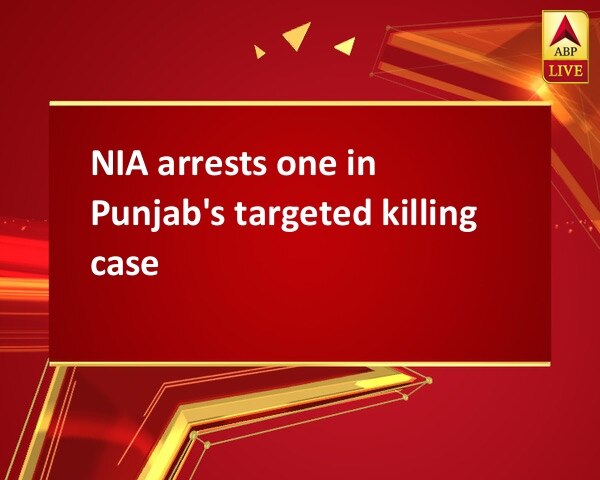 NIA arrests one in Punjab's targeted killing case NIA arrests one in Punjab's targeted killing case