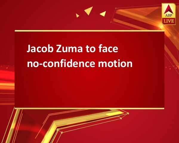 Jacob Zuma to face no-confidence motion Jacob Zuma to face no-confidence motion