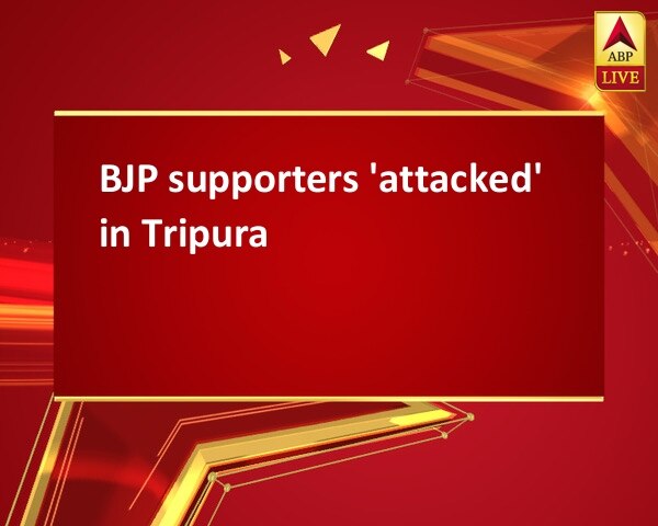 BJP supporters 'attacked' in Tripura BJP supporters 'attacked' in Tripura