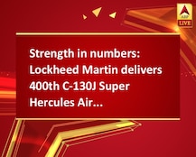 Strength in numbers: Lockheed Martin delivers 400th C-130J Super Hercules Aircraft