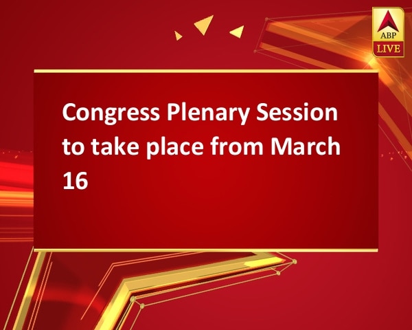 Congress Plenary Session to take place from March 16 Congress Plenary Session to take place from March 16
