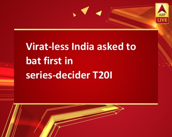 Virat-less India asked to bat first in series-decider T20I Virat-less India asked to bat first in series-decider T20I