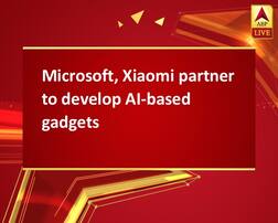 Microsoft, Xiaomi partner to develop AI-based gadgets