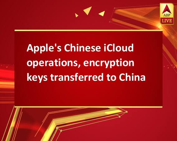 Apple's Chinese iCloud operations, encryption keys transferred to China