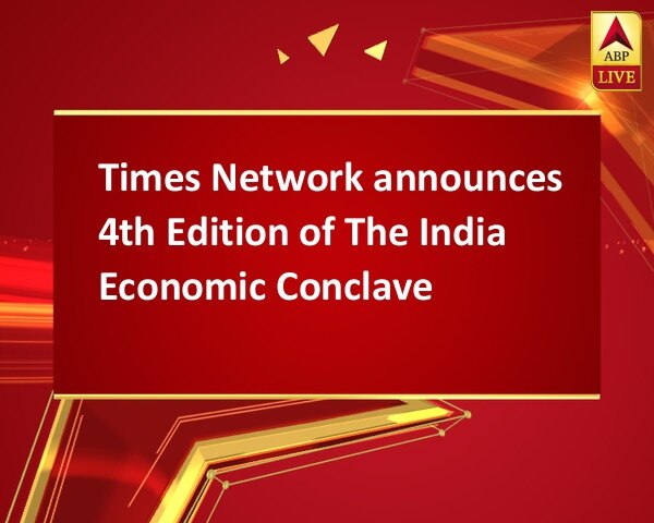 Times Network announces 4th Edition of The India Economic Conclave Times Network announces 4th Edition of The India Economic Conclave