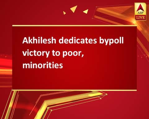 Akhilesh dedicates bypoll victory to poor, minorities Akhilesh dedicates bypoll victory to poor, minorities