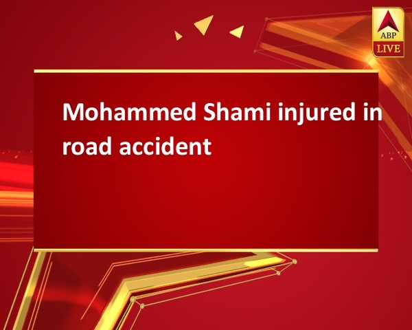 Mohammed Shami injured in road accident Mohammed Shami injured in road accident