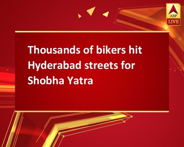 Thousands of bikers hit Hyderabad streets for Shobha Yatra Thousands of bikers hit Hyderabad streets for Shobha Yatra