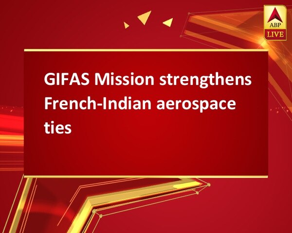 GIFAS Mission strengthens French-Indian aerospace ties GIFAS Mission strengthens French-Indian aerospace ties