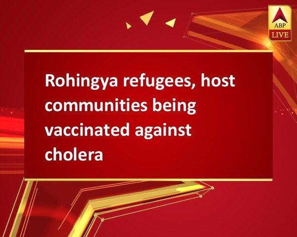 Rohingya refugees, host communities being vaccinated against cholera Rohingya refugees, host communities being vaccinated against cholera