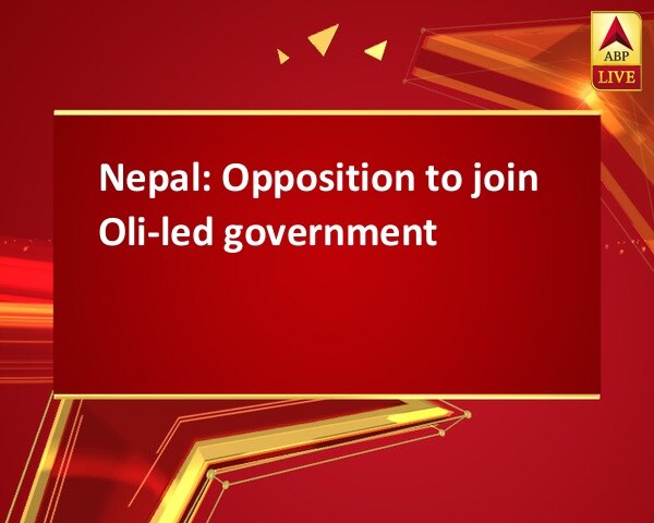 Nepal: Opposition to join Oli-led government Nepal: Opposition to join Oli-led government