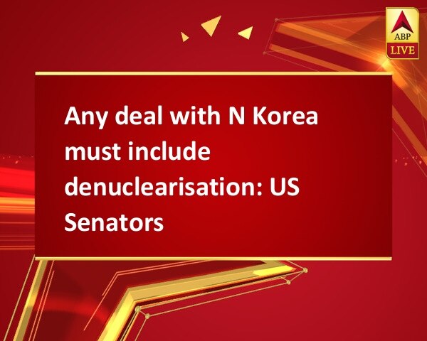 Any deal with N Korea must include denuclearisation: US Senators Any deal with N Korea must include denuclearisation: US Senators