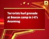 Terrorists hurl grenade at Beacon camp in J-K\'s Anantnag
