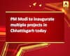 PM Modi to inaugurate multiple projects in Chhattisgarh today
