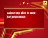 Jaipur cop dies in race for promotion