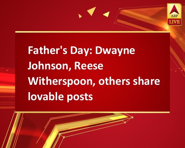 Father's Day: Dwayne Johnson, Reese Witherspoon, others share lovable posts Father's Day: Dwayne Johnson, Reese Witherspoon, others share lovable posts