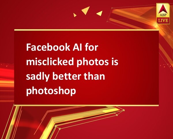 Facebook AI for misclicked photos is sadly better than photoshop Facebook AI for misclicked photos is sadly better than photoshop