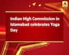 Indian High Commission in Islamabad celebrates Yoga Day