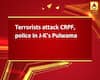 Terrorists attack CRPF, police in J-K\'s Pulwama