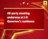 All-party meeting underway at J-K Governor\'s residence