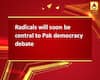 Radicals will soon be central to Pak democracy debate