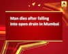 Man dies after falling into open drain in Mumbai