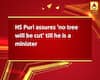 HS Puri assures \'no tree will be cut\' till he is a minister