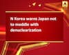 N Korea warns Japan not to meddle with denuclearization