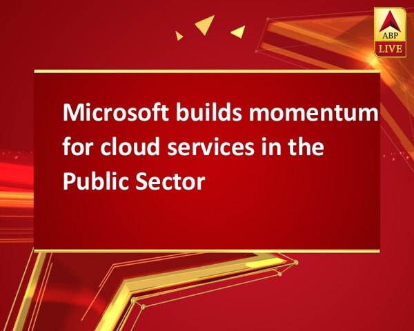 Microsoft builds momentum for cloud services in the Public Sector Microsoft builds momentum for cloud services in the Public Sector