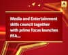 Media and Entertainment skills council together with prime focus launches PFAMES