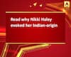 Read why Nikki Haley evoked her Indian-origin