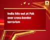 India hits out at Pak over cross-border terrorism