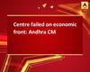 Centre failed on economic front: Andhra CM