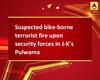Suspected bike-borne terrorist fire upon security forces in J-K\'s Pulwama