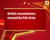 British mountaineers rescued by Pak Army
