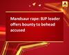 Mandsaur rape: BJP leader offers bounty to behead accused